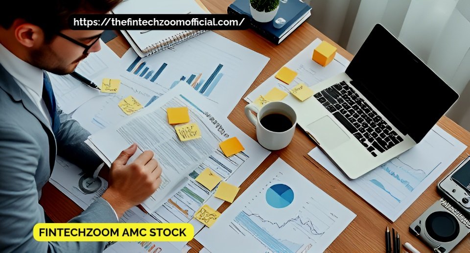 FintechZoom AMC Stock: Analyzing the Latest Trends and Market Insights