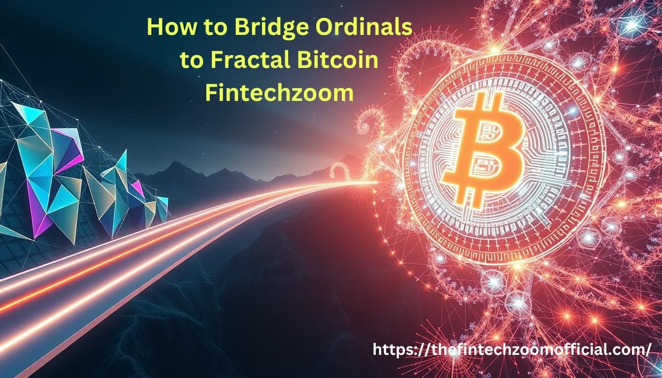 How to Bridge Ordinals to Fractal Bitcoin Fintechzoom