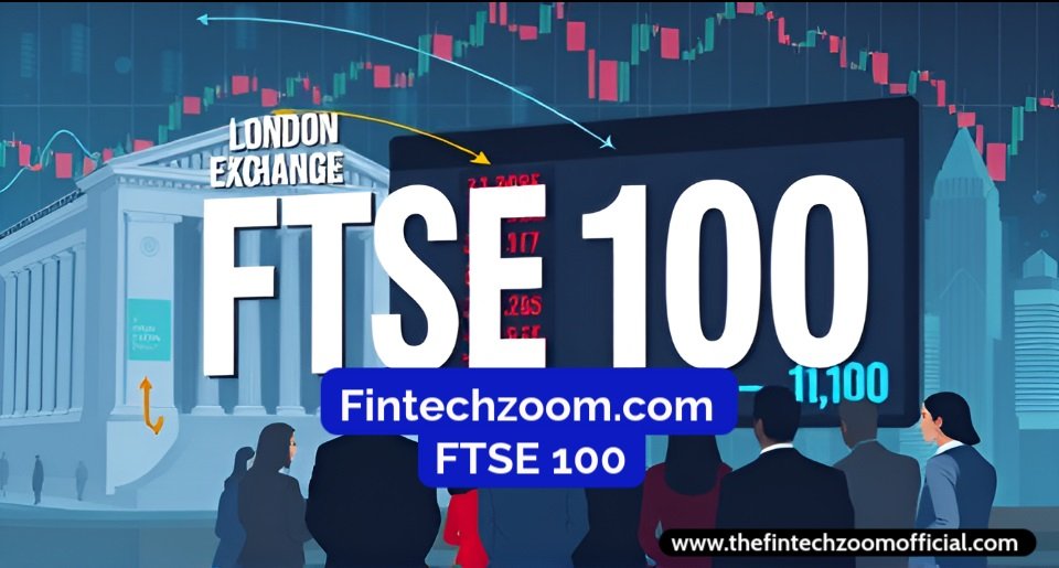 Fintechzoom.com FTSE 100: Market Trends and Predictions