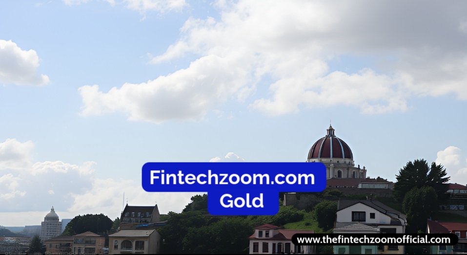 Fintechzoom.com Gold: Price Trends & Market Insights